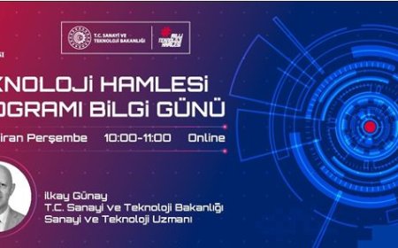 T.C. Sanayi ve Teknoloji Bakanlığı Teknoloji Hamlesi Programı Bilgi Günü
