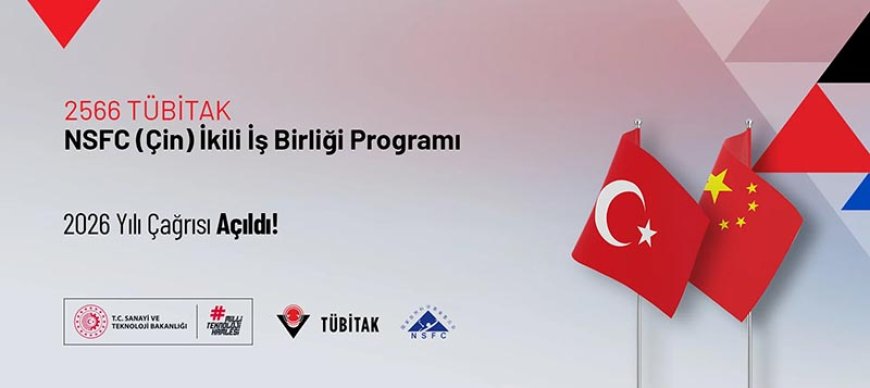 2566 Tübitak – NSFC (Çin) İkili İş Birliği Çağrısı Açıldı