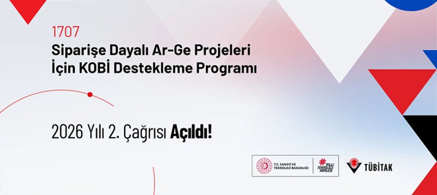 1707 Tubitak – Sipariş Ar-Ge 2026 Yılı 2.Çağrısı Açıldı