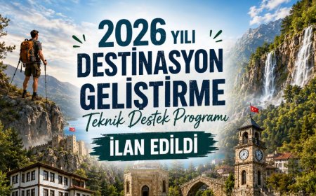 2026 Yılı Destinasyon Geliştirme Teknik Destek Programı İlan Edildi