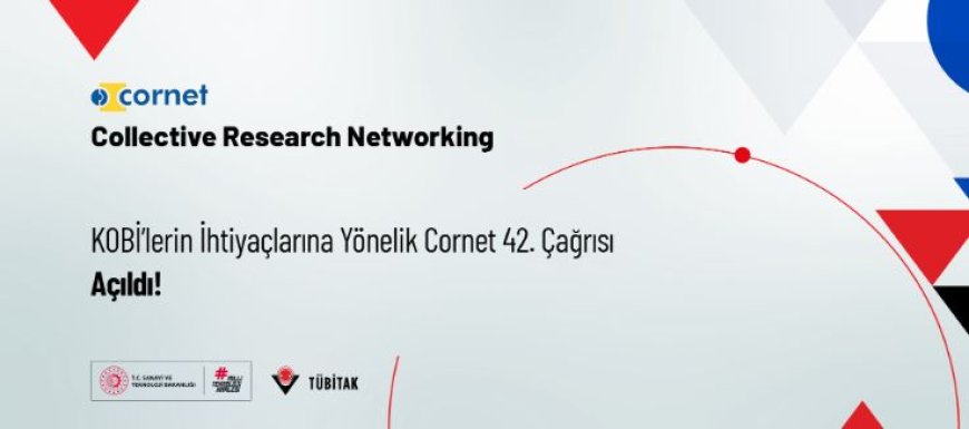 KOBİ’lerin ihtiyaçlarına yönelik CORNET 42.Çağrı İlanı
