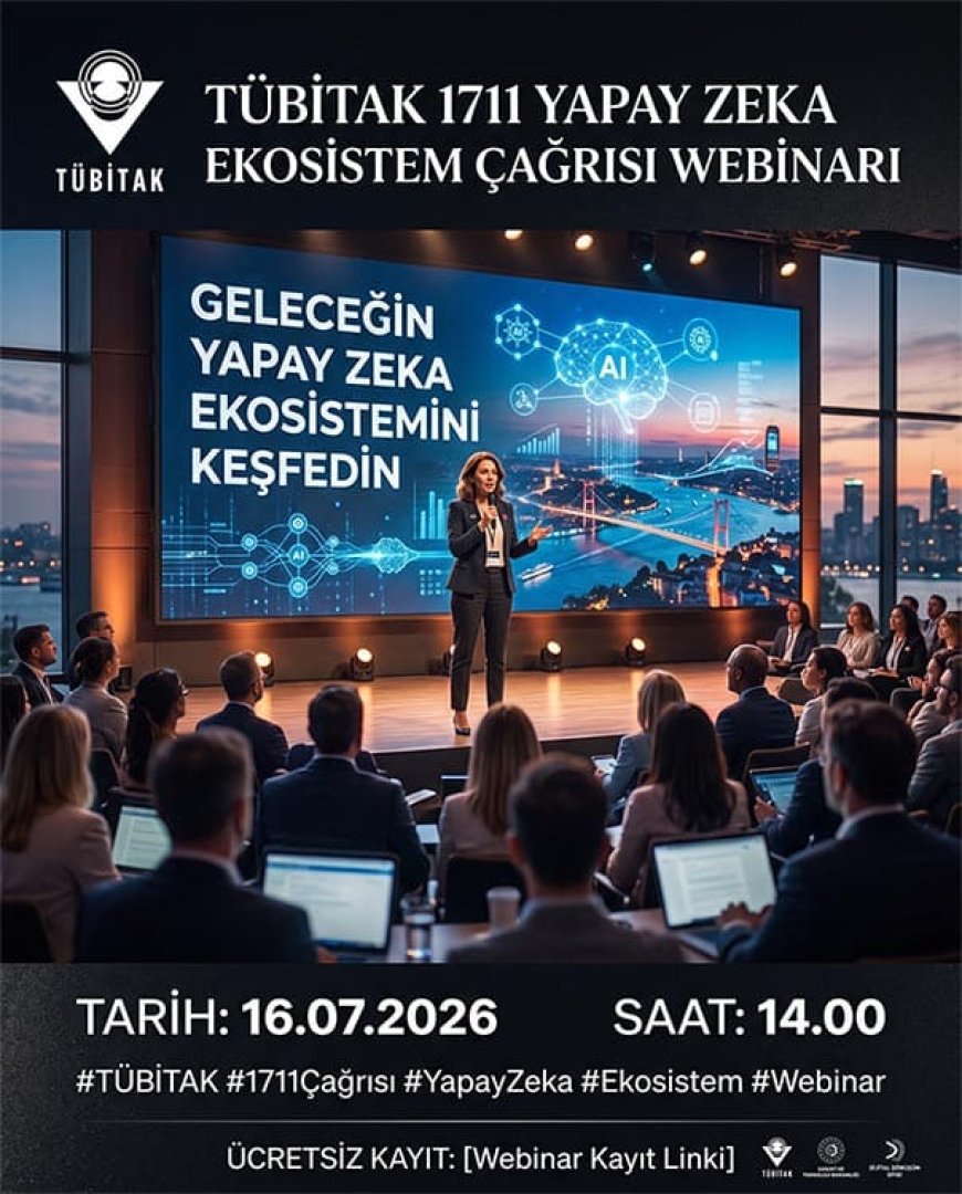 TÜBİTAK 1711 Yapay Zeka Ekosistem Çağrısı Webinar Etkinliği