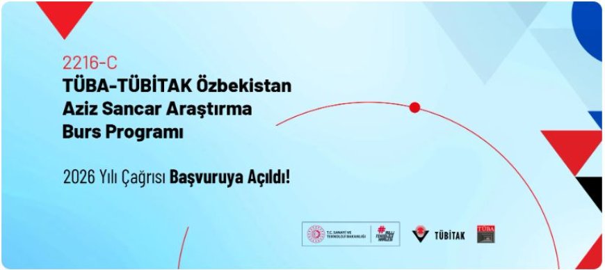 2216C – TÜBA-TÜBİTAK Özbekistan Aziz Sancar Araştırma Burs Programı Başvuruya Açıldı